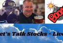 Let’s Talk Stocks – Live